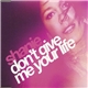 Shanie - Don't Give Me Your Life